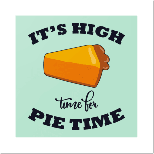 Its Hight Time for Pie time Posters and Art